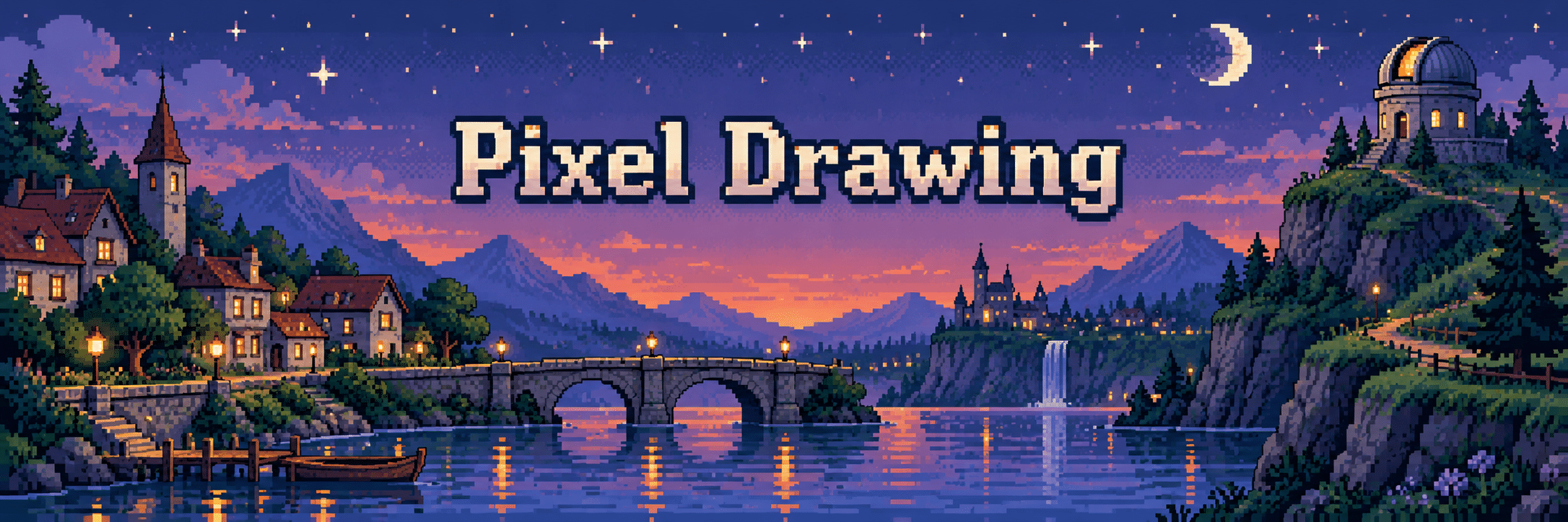 Pixel Drawing banner: a riverside town, arched bridge and hilltop observatory beneath a starry twilight sky.
